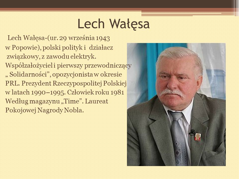 Lech Wałęsa Lech Wałęsa-(ur. 29 września 1943
