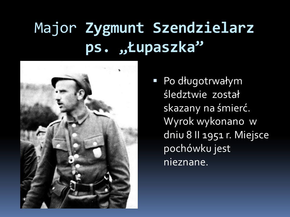 Major Zygmunt Szendzielarz ps. „Łupaszka