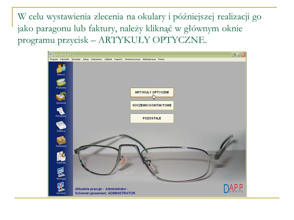 W celu wystawienia zlecenia na okulary i późniejszej realizacji go jako paragonu lub faktury, należy kliknąć w głównym oknie programu przycisk – ARTYKUŁY OPTYCZNE.