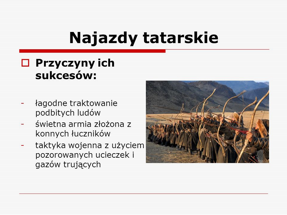 Najazdy tatarskie Przyczyny ich sukcesów: