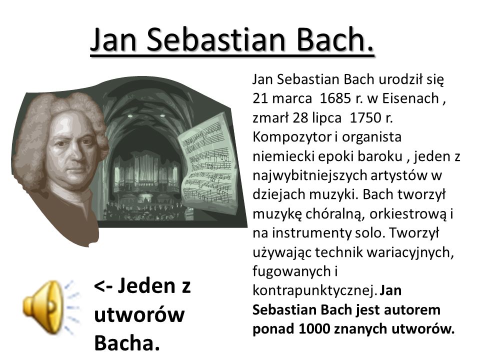 Jan Sebastian Bach. <- Jeden z utworów Bacha.