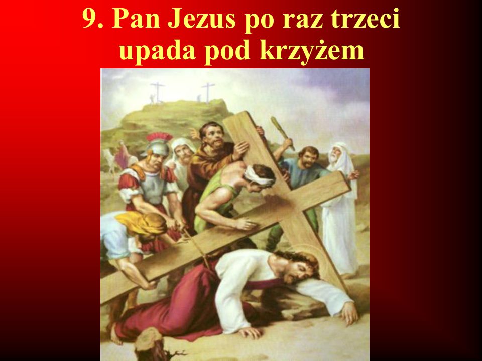 9. Pan Jezus po raz trzeci upada pod krzyżem