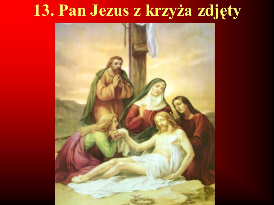 13. Pan Jezus z krzyża zdjęty