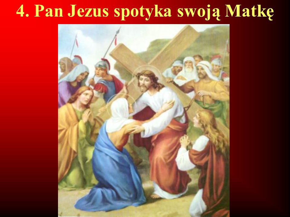 4. Pan Jezus spotyka swoją Matkę