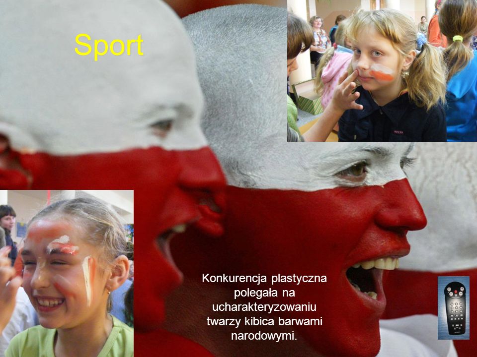 Sport Konkurencja plastyczna polegała na ucharakteryzowaniu twarzy kibica barwami narodowymi.