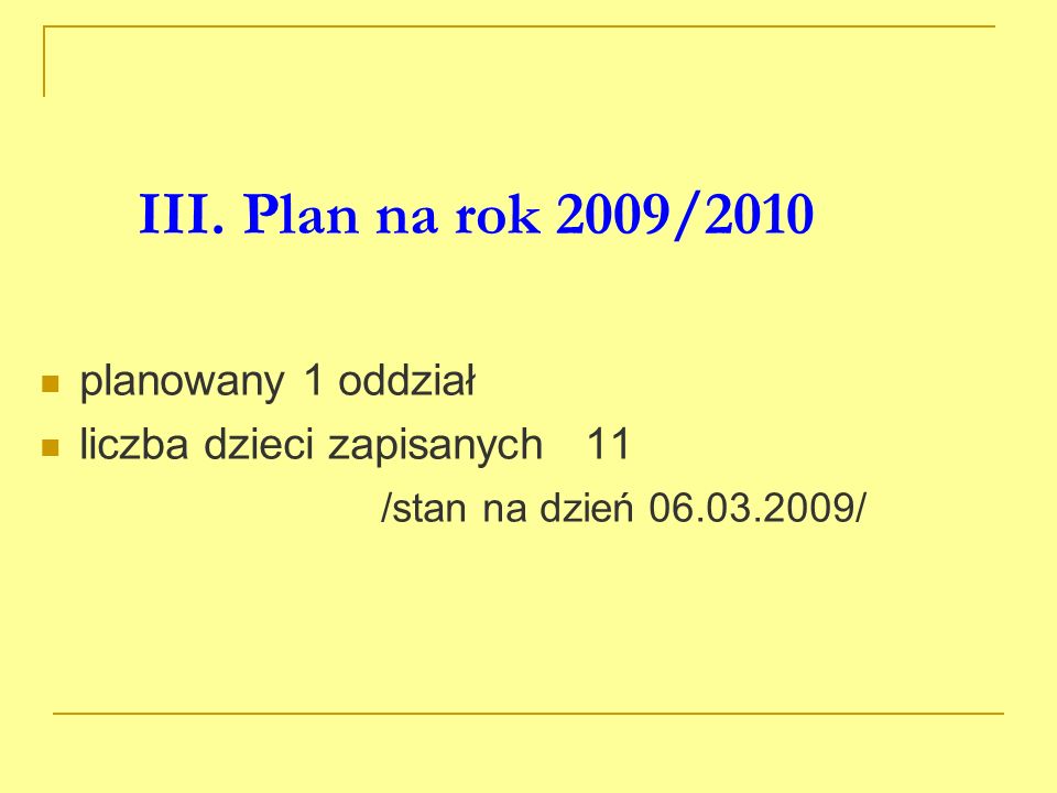 III. Plan na rok 2009/2010 planowany 1 oddział