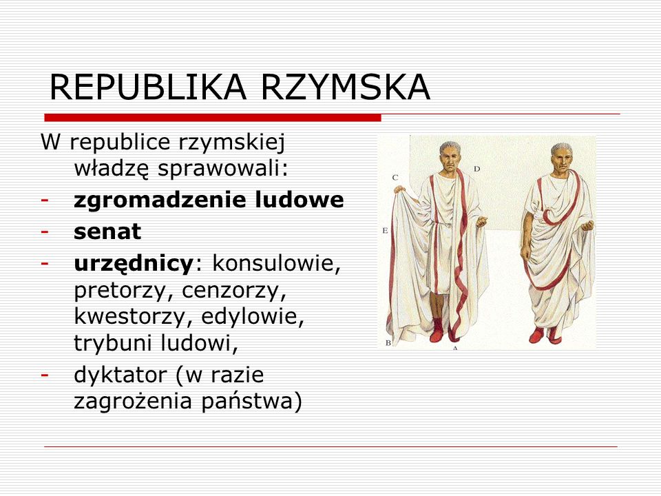 REPUBLIKA RZYMSKA W republice rzymskiej władzę sprawowali: