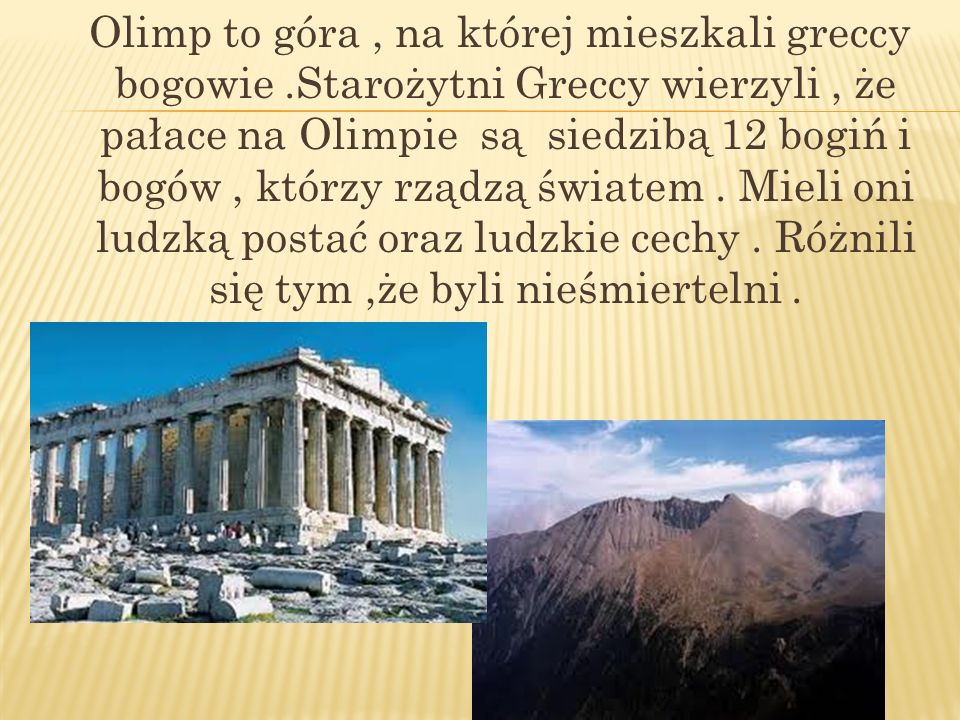 Olimp to góra , na której mieszkali greccy bogowie