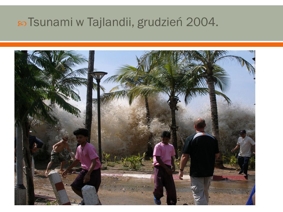 Tsunami w Tajlandii, grudzień 2004.