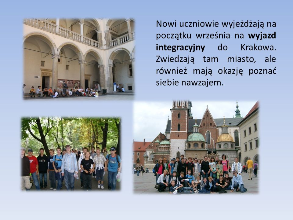 Nowi uczniowie wyjeżdżają na początku września na wyjazd integracyjny do Krakowa.