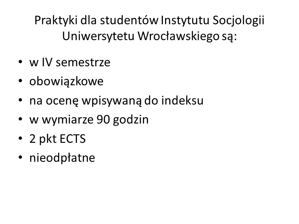 Praktyki dla studentów Instytutu Socjologii Uniwersytetu Wrocławskiego są: