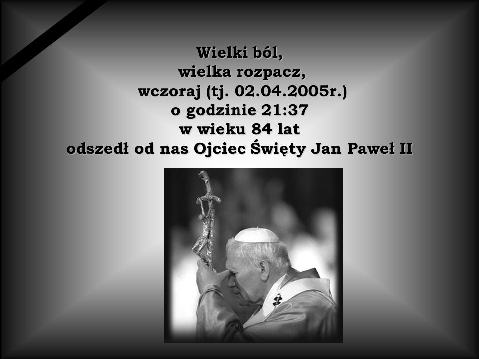 odszedł od nas Ojciec Święty Jan Paweł II