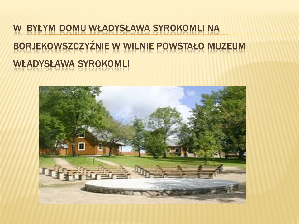 W byłym domu władysława syrokomli na borjekowszczyźnie w wilnie powstało muzeum władysława syrokomli