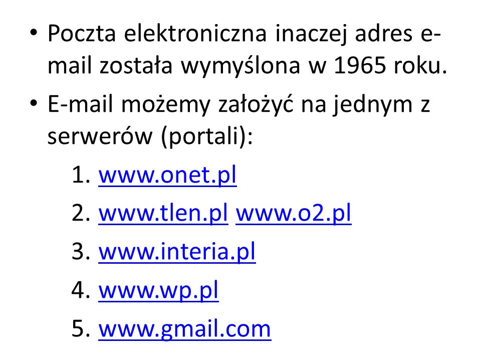 Poczta elektroniczna inaczej adres  została wymyślona w 1965 roku.