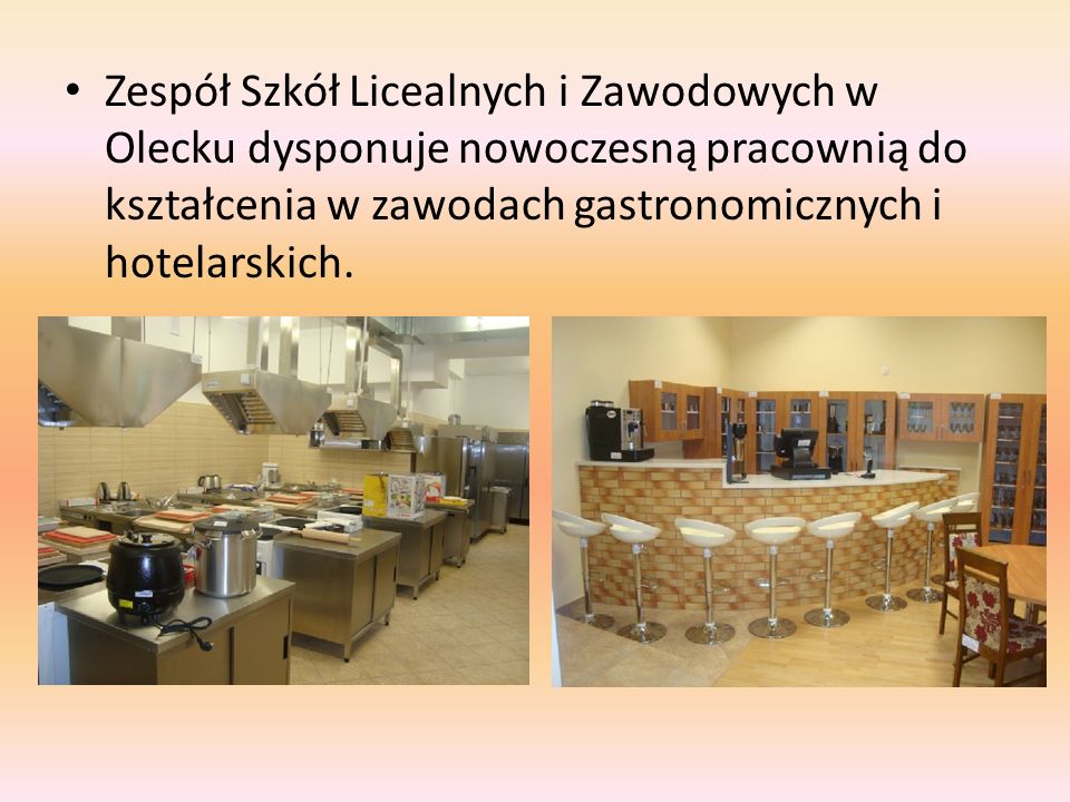 Zespół Szkół Licealnych i Zawodowych w Olecku dysponuje nowoczesną pracownią do kształcenia w zawodach gastronomicznych i hotelarskich.