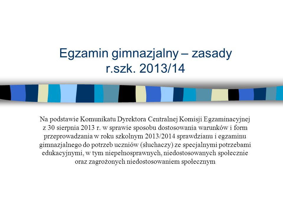 Egzamin gimnazjalny – zasady r.szk. 2013/14