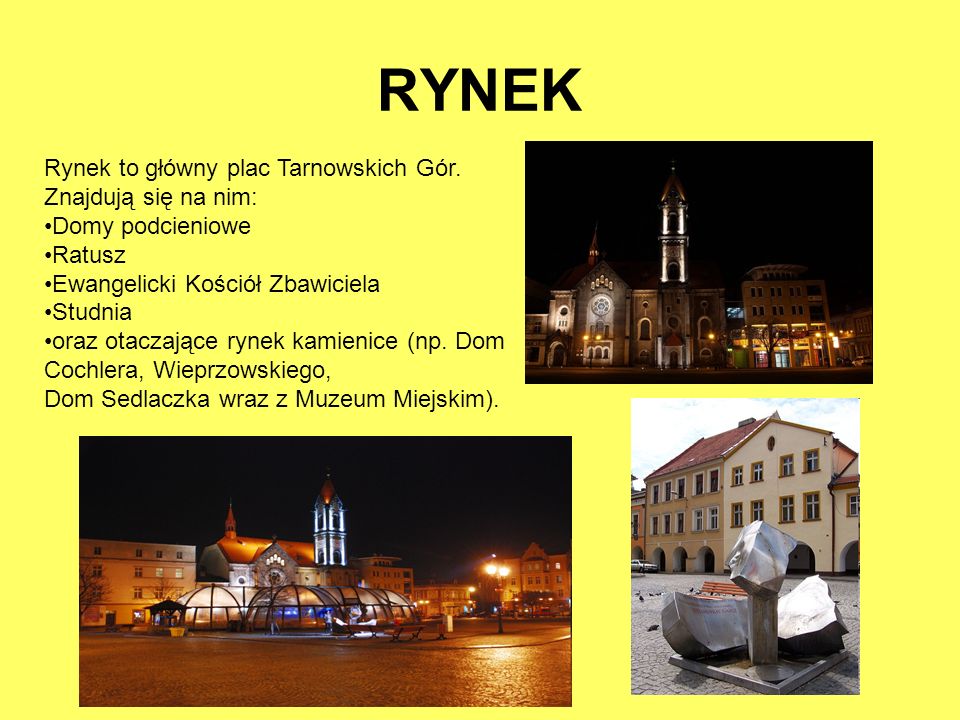 RYNEK Rynek to główny plac Tarnowskich Gór. Znajdują się na nim: