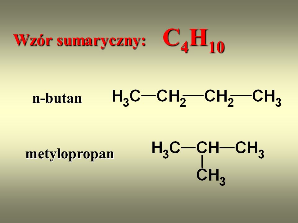 Wzór sumaryczny: C4H10 n-butan metylopropan