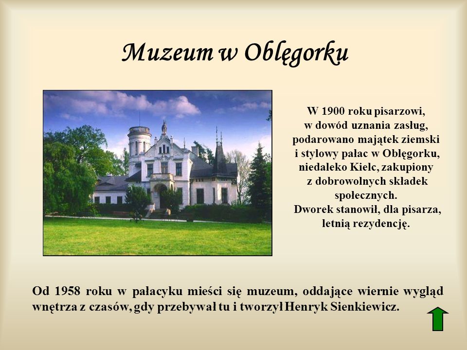 Muzeum w Oblęgorku W 1900 roku pisarzowi, w dowód uznania zasług, podarowano majątek ziemski.