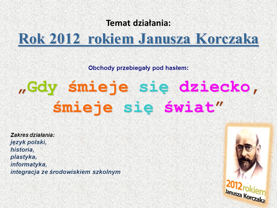 Temat działania: Rok 2012 rokiem Janusza Korczaka