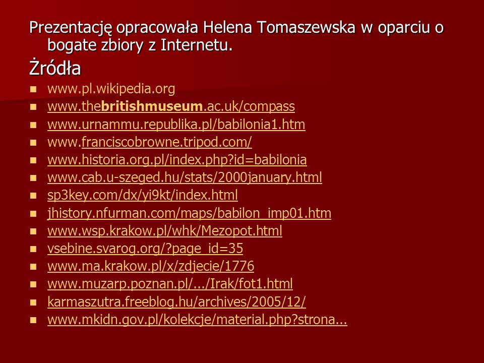 Prezentację opracowała Helena Tomaszewska w oparciu o bogate zbiory z Internetu.
