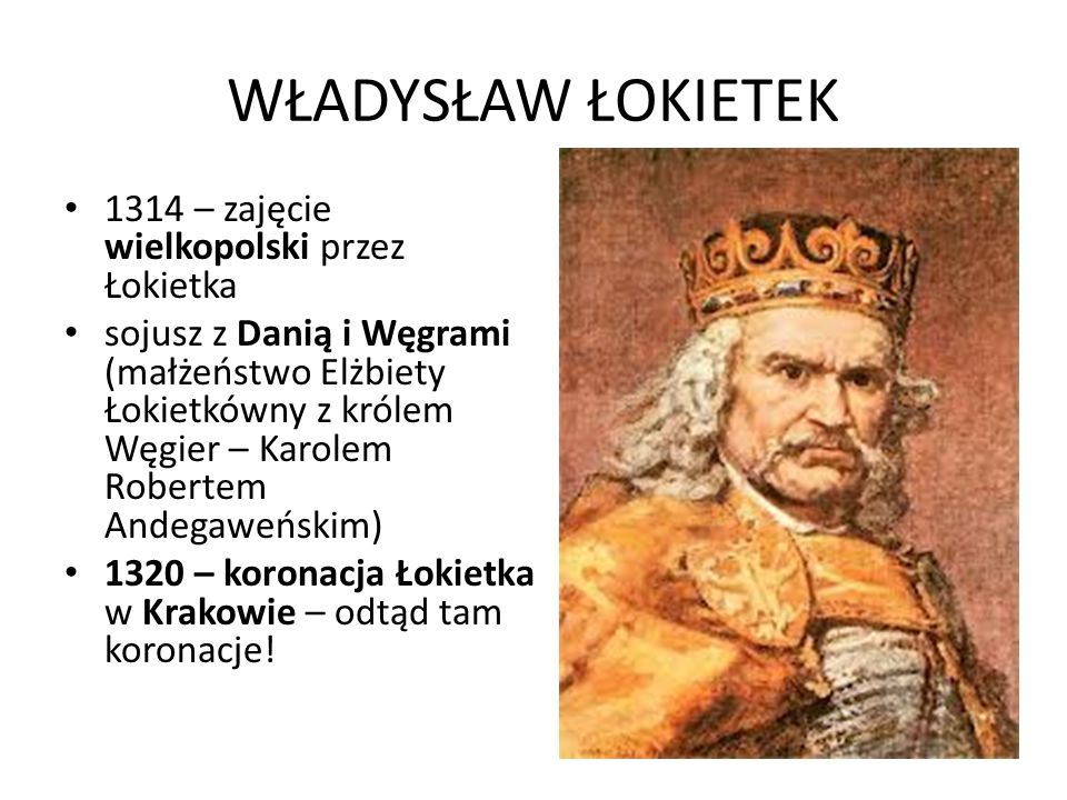 WŁADYSŁAW ŁOKIETEK 1314 – zajęcie wielkopolski przez Łokietka