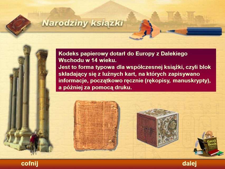 Kodeks papierowy dotarł do Europy z Dalekiego Wschodu w 14 wieku.