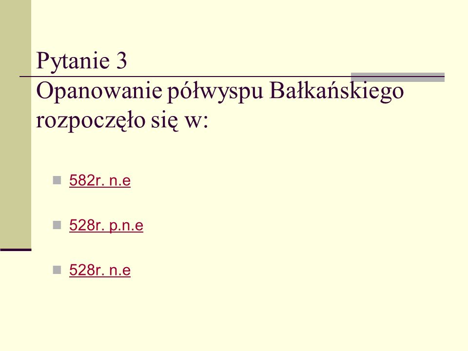 Pytanie 3 Opanowanie półwyspu Bałkańskiego rozpoczęło się w: