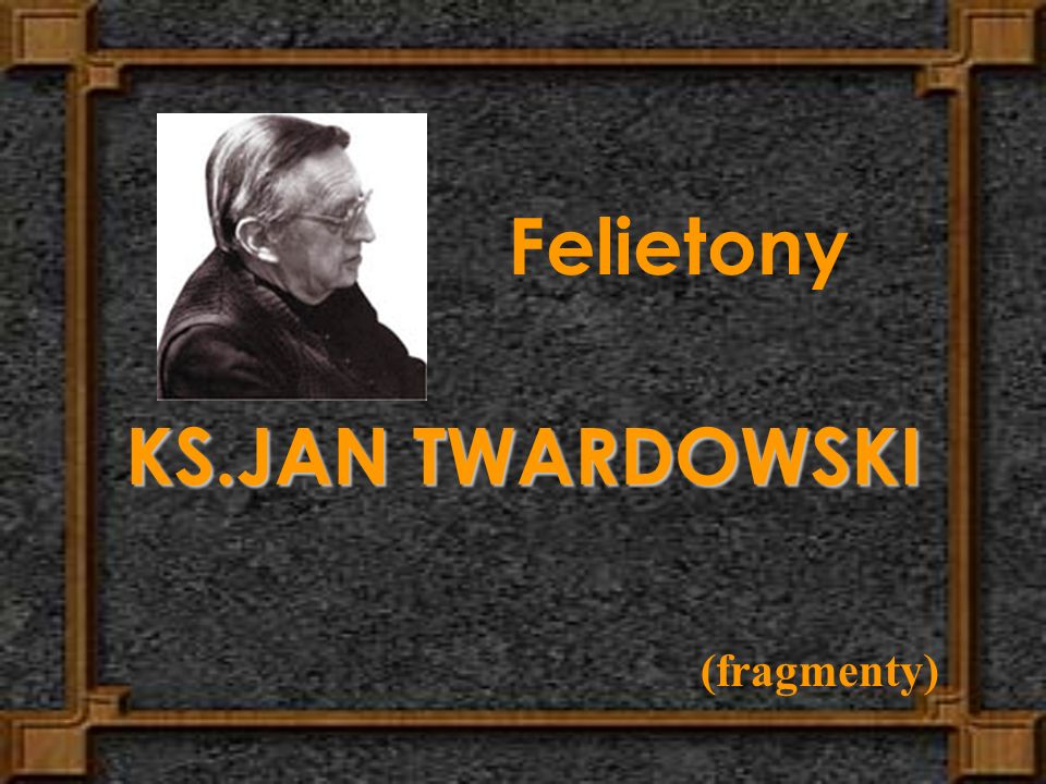Felietony KS.JAN TWARDOWSKI (fragmenty)