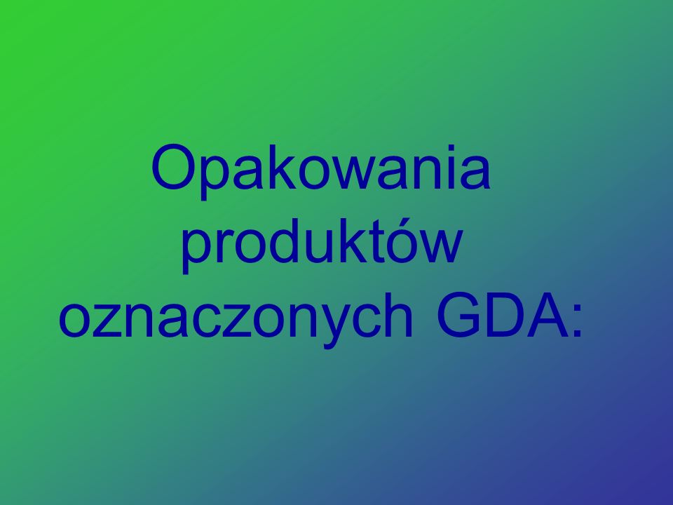 Opakowania produktów oznaczonych GDA: