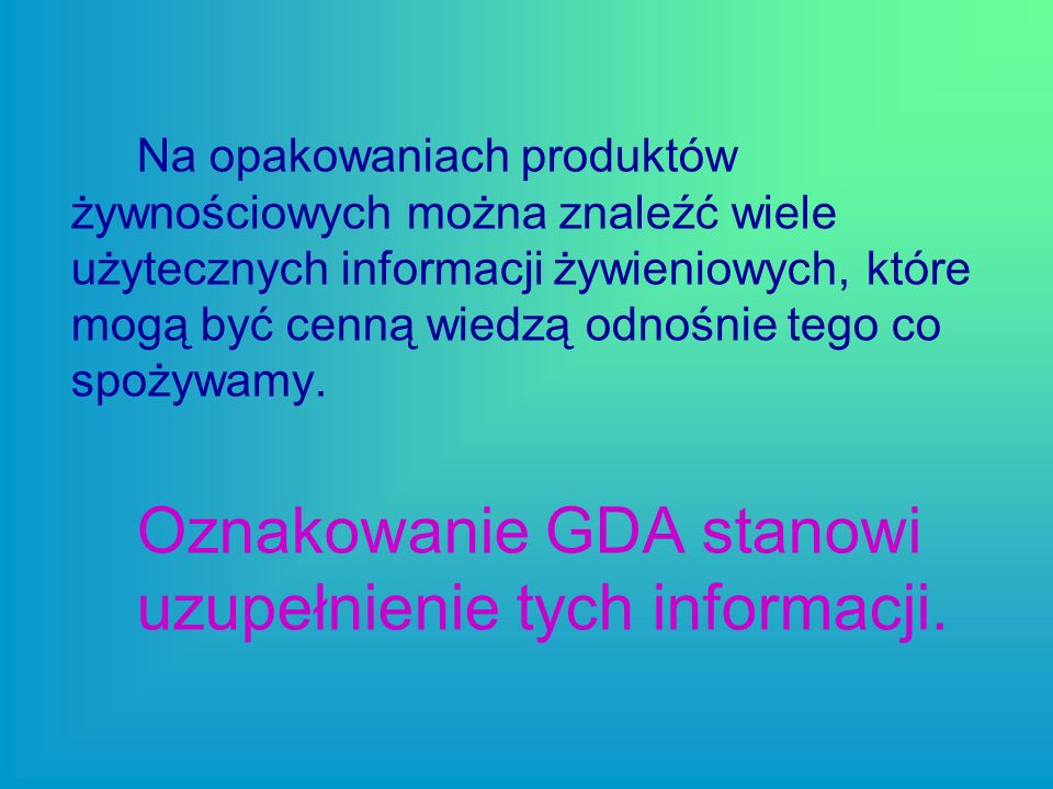 Oznakowanie GDA stanowi uzupełnienie tych informacji.