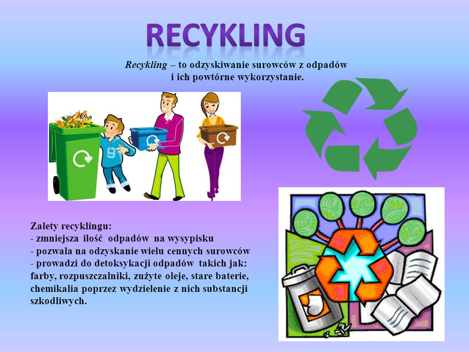 RECYKLING Recykling – to odzyskiwanie surowców z odpadów