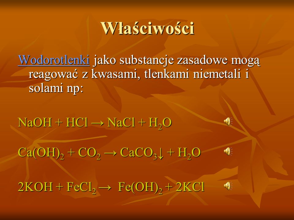 Właściwości Wodorotlenki jako substancje zasadowe mogą reagować z kwasami, tlenkami niemetali i solami np:
