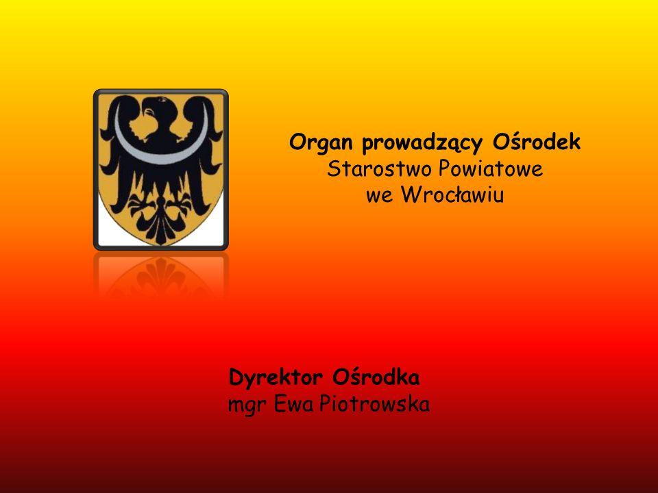 Organ prowadzący Ośrodek Starostwo Powiatowe we Wrocławiu