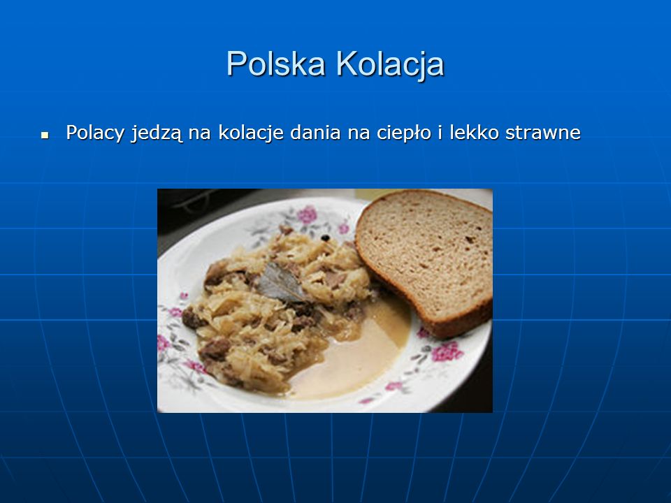 Polska Kolacja Polacy jedzą na kolacje dania na ciepło i lekko strawne