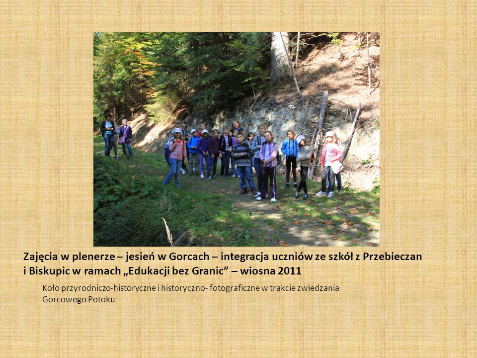 Zajęcia w plenerze – jesień w Gorcach – integracja uczniów ze szkół z Przebieczan i Biskupic w ramach „Edukacji bez Granic – wiosna 2011