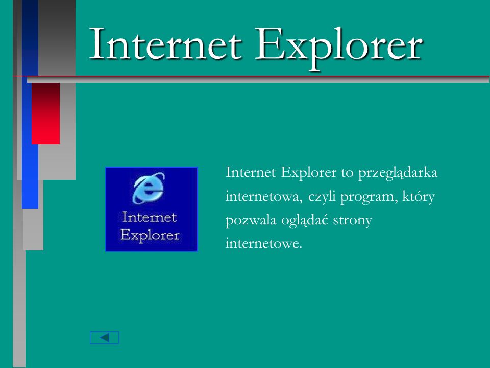 Internet Explorer Internet Explorer to przeglądarka