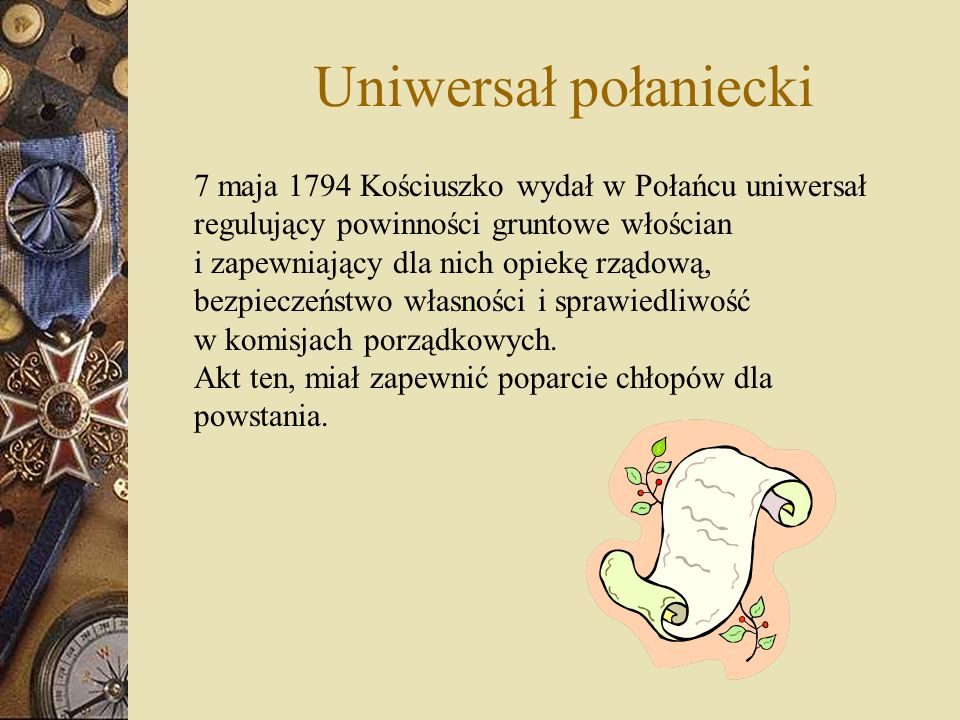 Uniwersał połaniecki 7 maja 1794 Kościuszko wydał w Połańcu uniwersał regulujący powinności gruntowe włościan.