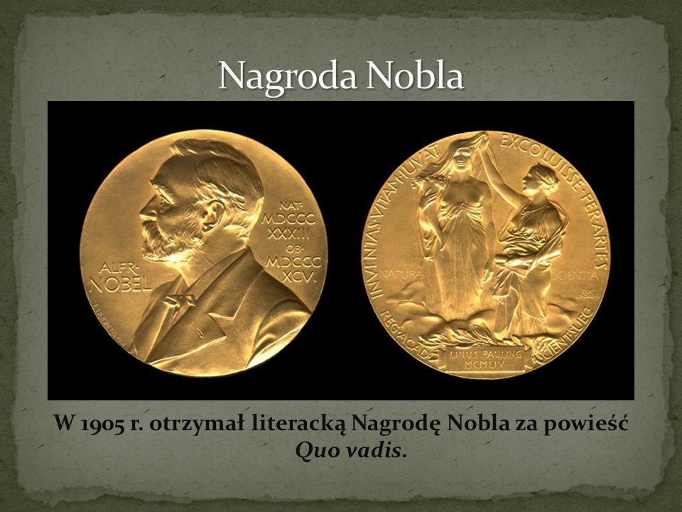 W 1905 r. otrzymał literacką Nagrodę Nobla za powieść Quo vadis.