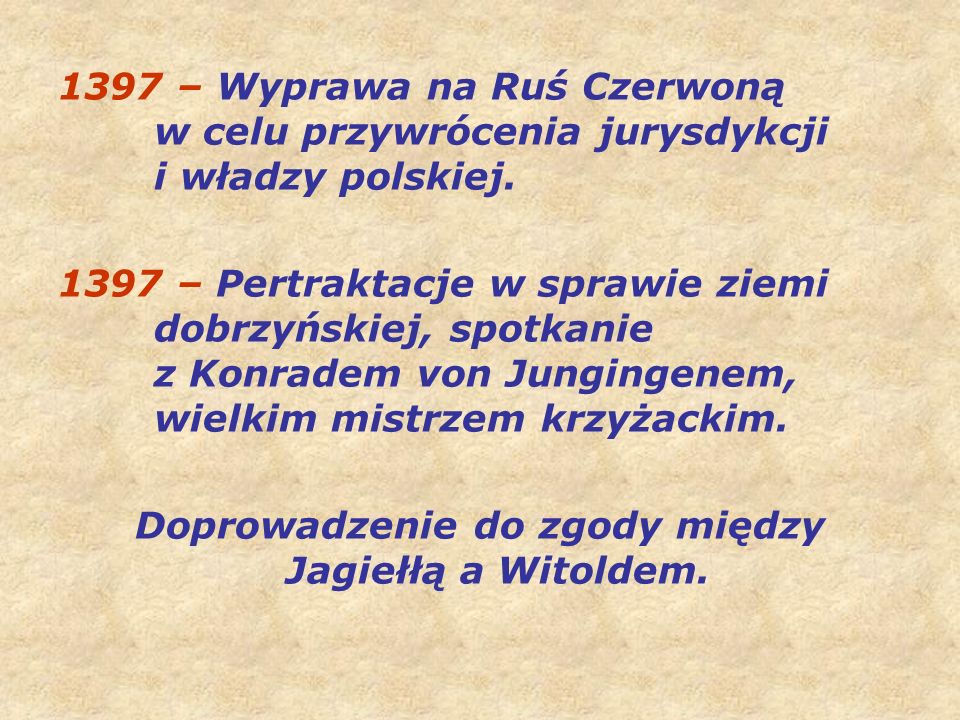 Doprowadzenie do zgody między Jagiełłą a Witoldem.