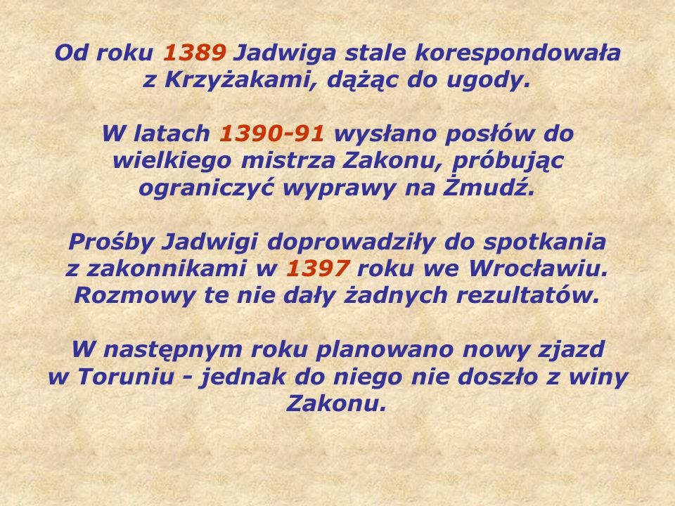 Od roku 1389 Jadwiga stale korespondowała z Krzyżakami, dążąc do ugody
