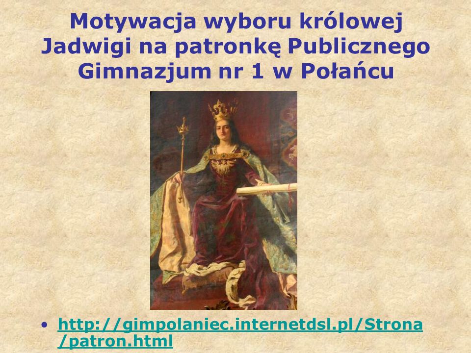 Motywacja wyboru królowej Jadwigi na patronkę Publicznego Gimnazjum nr 1 w Połańcu