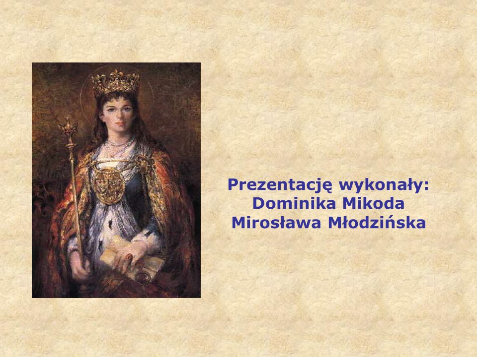 Prezentację wykonały: Dominika Mikoda Mirosława Młodzińska
