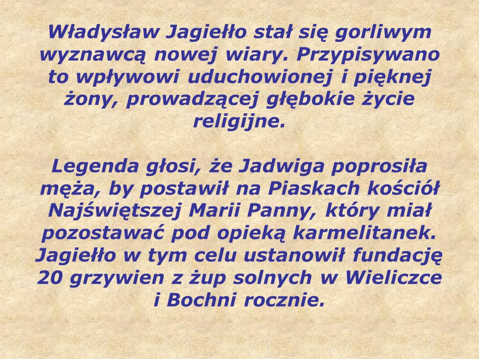 Władysław Jagiełło stał się gorliwym wyznawcą nowej wiary