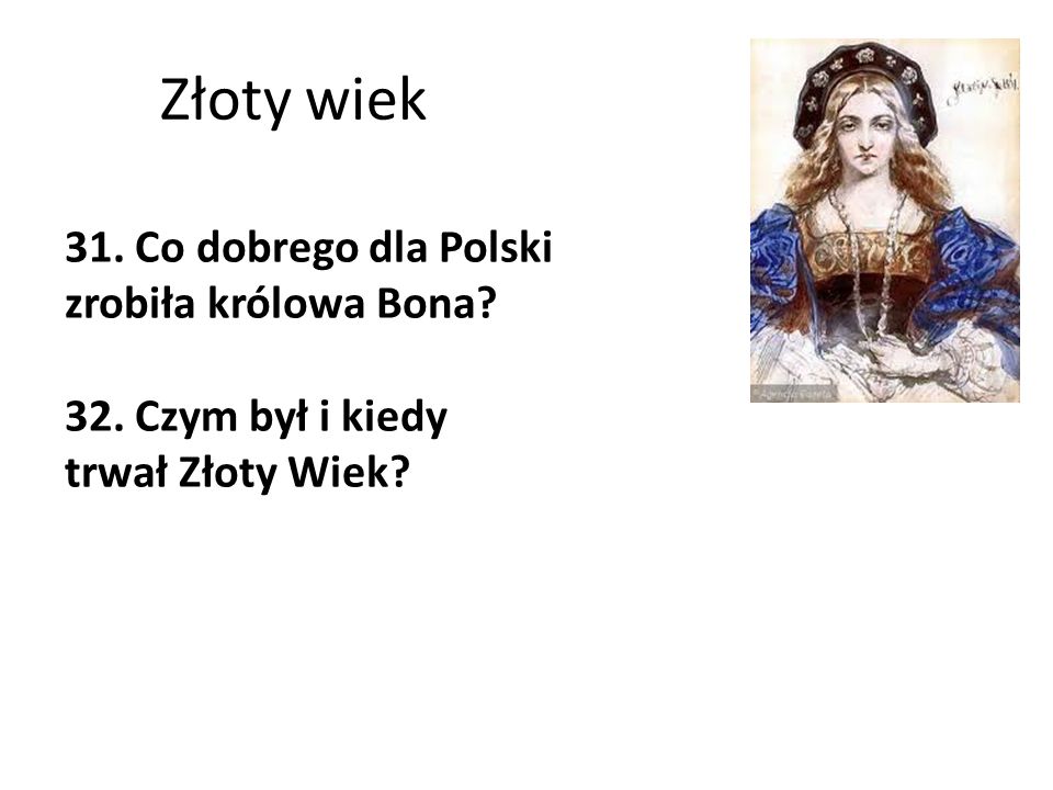 Złoty wiek 31. Co dobrego dla Polski zrobiła królowa Bona