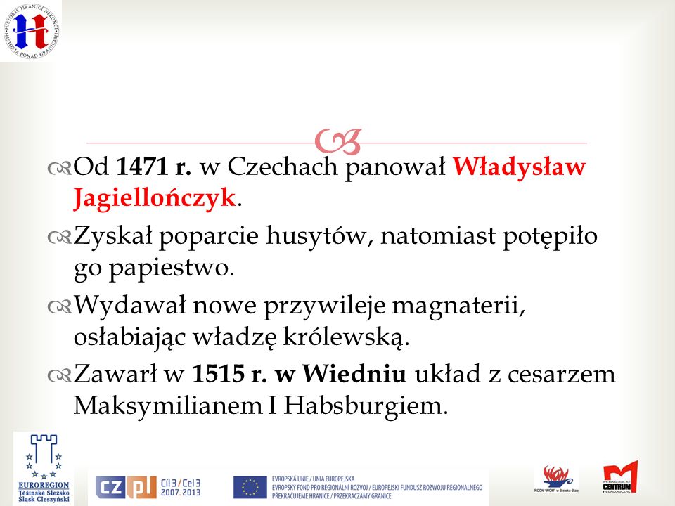Od 1471 r. w Czechach panował Władysław Jagiellończyk.