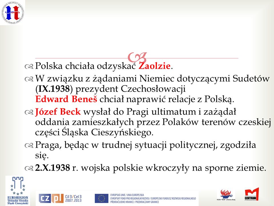 Polska chciała odzyskać Zaolzie.