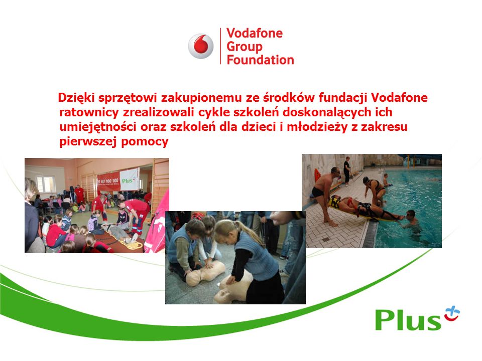 Dzięki sprzętowi zakupionemu ze środków fundacji Vodafone ratownicy zrealizowali cykle szkoleń doskonalących ich umiejętności oraz szkoleń dla dzieci i młodzieży z zakresu pierwszej pomocy