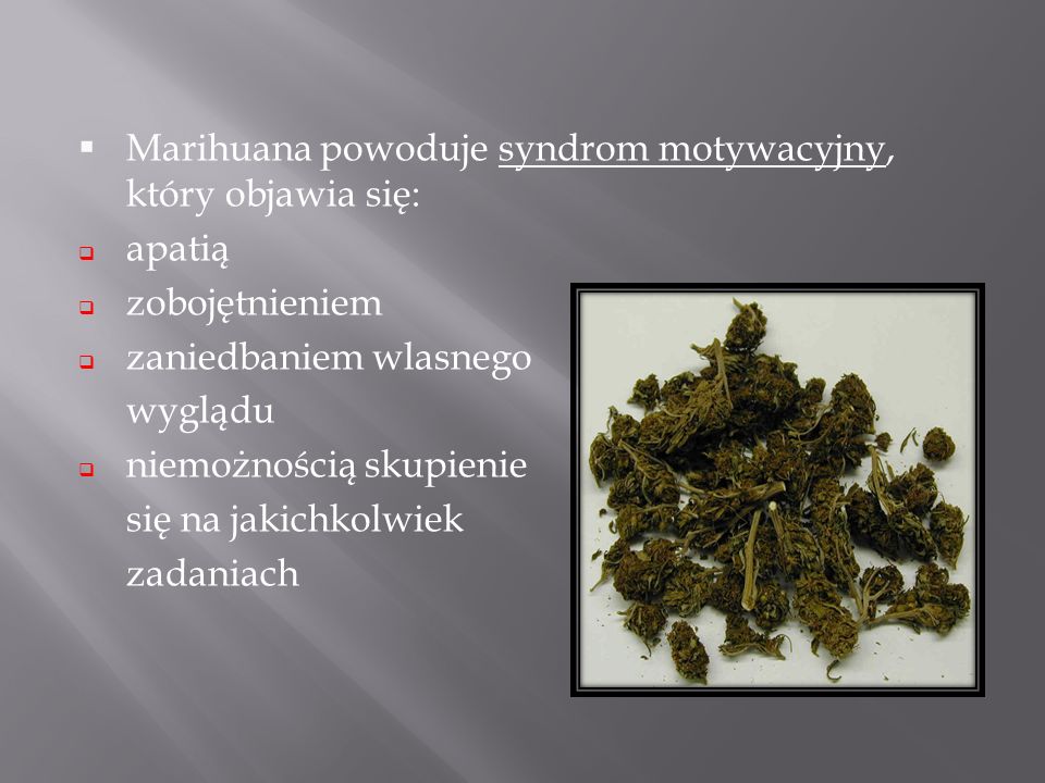 Marihuana powoduje syndrom motywacyjny, który objawia się: