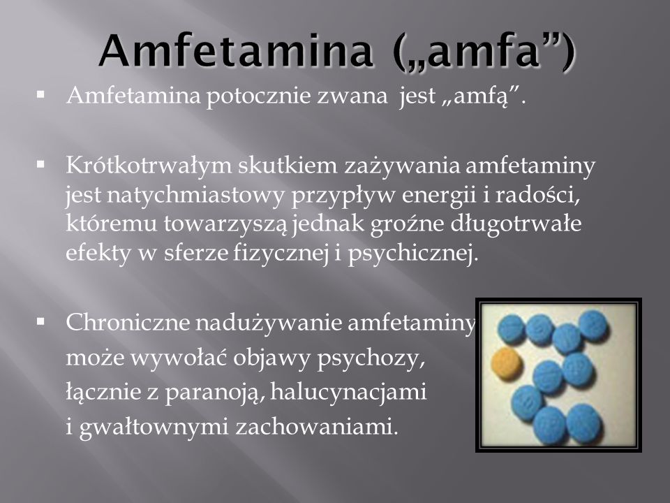 Amfetamina („amfa ) Amfetamina potocznie zwana jest „amfą .